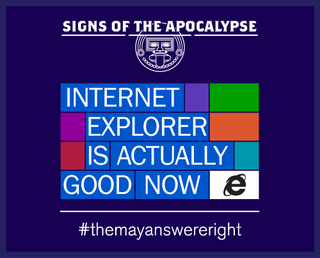 Illustration for article titled Internet Explorer Says the Mayans Were Right Because IE10 Is Actually Good Now